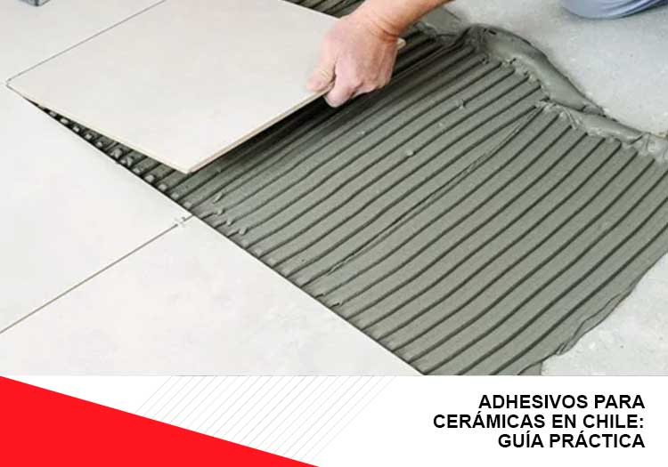 Adhesivos para cerámicas en Chile: Guía práctica
