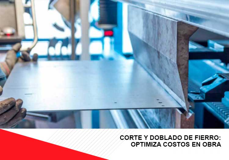 Corte y doblado de fierro: Optimiza costos en obra